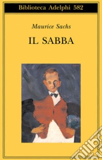 Il Sabba. Ricordi di una giovinezza burrascosa libro di Sachs Maurice