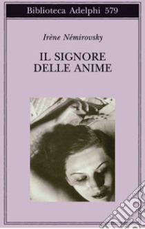 Il signore delle anime libro di Némirovsky Irène