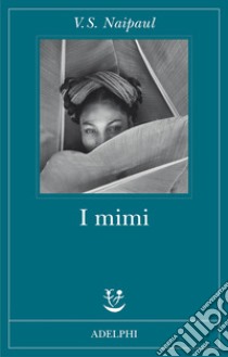 I Mimi libro di Naipaul Vidiadhar S.