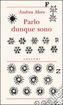 Parlo dunque sono libro di Moro Andrea