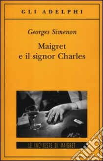 Maigret e il signor Charles libro di Simenon Georges