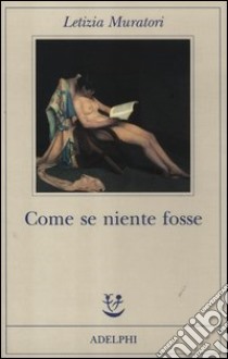 Come se niente fosse libro di Muratori Letizia