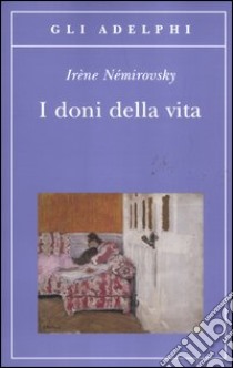 I doni della vita libro di Némirovsky Irène