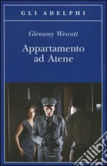 Appartamento ad Atene libro di Wescott Glenway