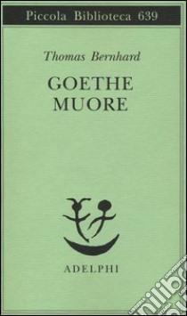 Goethe muore libro di Bernhard Thomas