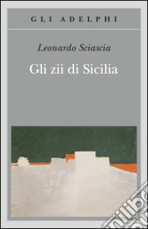 Gli zii di Sicilia libro di Sciascia Leonardo