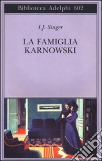 La famiglia Karnowski libro di Singer Israel Joshua