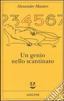 Un genio nello scantinato. Biografia di un uomo felice libro di Masters Alexander