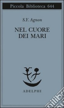 Nel cuore dei mari libro di Agnon Shemuel Y.; Rathaus A. (cur.)