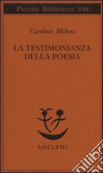 La testimonianza della poesia libro di Milosz Czeslaw; Ceccherelli A. (cur.)