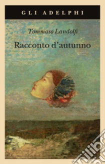 Racconto d'autunno libro di Landolfi Tommaso