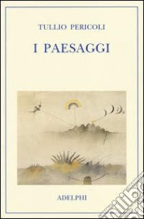 I paesaggi. Ediz. illustrata libro di Pericoli Tullio