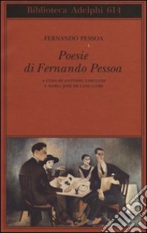 Poesie. Testo portoghese a fronte libro di Pessoa Fernando; Lancastre M. J. D. (cur.); Tabucchi A. (cur.)