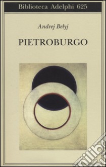 Pietroburgo libro di Belyj Andrej; Ripellino A. M. (cur.)