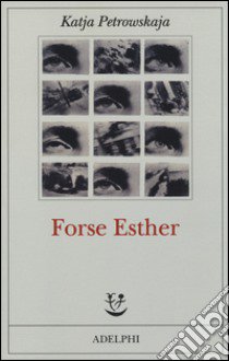 Forse Esther libro di Petrowskaja Katja