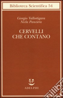 Cervelli che contano libro di Vallortigara Giorgio; Panciera Nicla