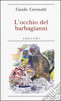 L'occhio del barbagianni libro di Ceronetti Guido