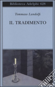 Il tradimento libro di Landolfi Tommaso