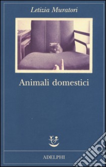 Animali domestici libro di Muratori Letizia