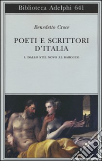Poeti e scrittori d'Italia. Vol. 1: Dallo stil novo al barocco libro di Croce Benedetto; Galasso G. (cur.)
