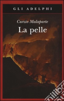 La pelle libro di Malaparte Curzio; Guagni C. (cur.); Pinotti G. (cur.)