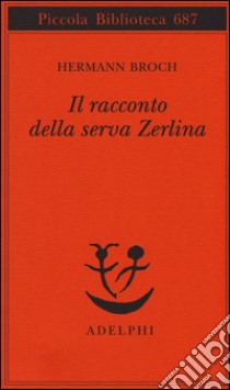 Il racconto della serva Zerlina libro di Broch Hermann