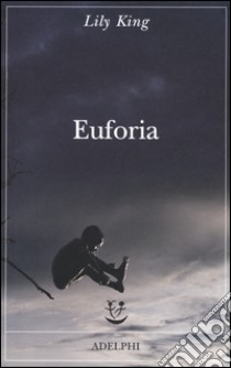 Euforia libro di King Lily