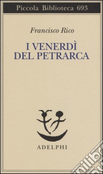 I venerdì del Petrarca libro di Rico Francisco