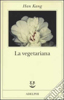 La vegetariana libro di Kang Han