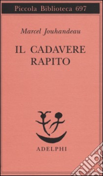 Il cadevere rapito libro di Jouhandeau Marcel