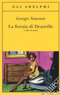 La fioraia di Deauville e altri racconti libro di Simenon Georges