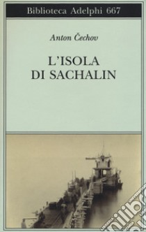 L'isola di Sachalin libro di Cechov Anton; Parisi V. (cur.)