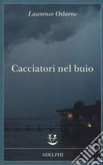 Cacciatori nel buio libro di Osborne Lawrence