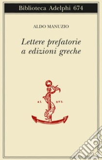 Lettere prefatorie a edizioni greche libro di Manuzio Aldo; Bevegni C. (cur.)