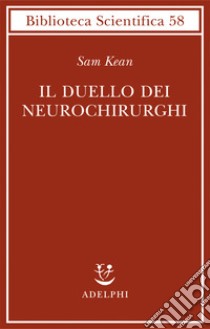 Il duello dei neurochirurghi libro di Kean Sam