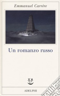 Un romanzo russo libro di Carrère Emmanuel