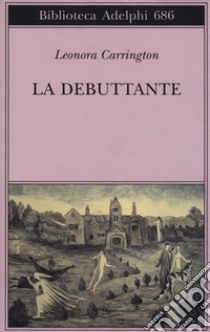 La debuttante libro di Carrington Leonora