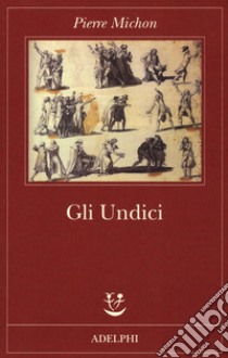 Gli Undici libro di Michon Pierre