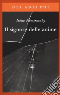 Il signore delle anime libro di Némirovsky Irène