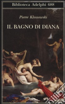 Il bagno di Diana libro di Klossowski Pierre