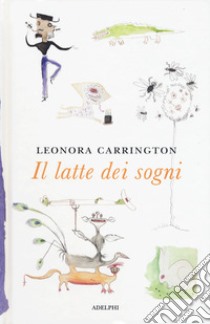 Il latte dei sogni libro di Carrington Leonora