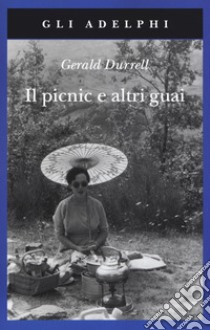 Il picnic e altri guai libro di Durrell Gerald