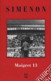 I Maigret: Maigret perde le staffe-Maigret e il fantasma-Maigret si difende-La pazienza di Maigret-Maigret e il caso Nahour. Nuova ediz.. Vol. 13 libro di Simenon Georges; Marchi E. (cur.); Pinotti G. (cur.)