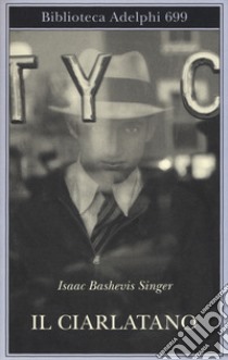 Il ciarlatano libro di Singer Isaac Bashevis; Zevi E. (cur.)