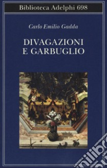 Divagazioni e garbuglio libro di Gadda Carlo Emilio; Orlando L. (cur.)