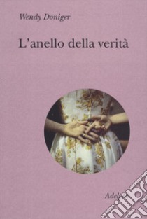 L'anello della verità libro di Doniger Wendy