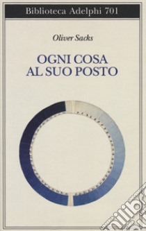 Ogni cosa al suo posto libro di Sacks Oliver