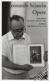 Opere. Vol. 2/2: Inquisizioni, memorie, saggi. Saggi letterari, storici e civili libro di Sciascia Leonardo; Squillacioti P. (cur.)