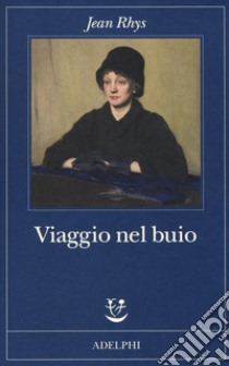 Viaggio nel buio libro di Rhys Jean