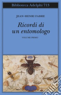 Ricordi di un entomologo. Vol. 1 libro di Fabre Jean-Henri